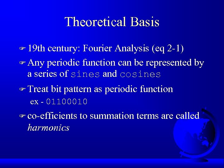 Theoretical Basis F 19 th century: Fourier Analysis (eq 2 -1) F Any periodic