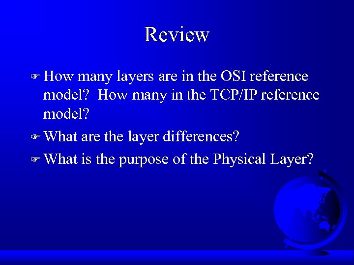 Review F How many layers are in the OSI reference model? How many in