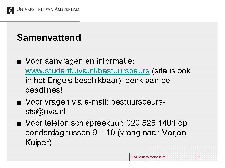 Samenvattend ¢ ¢ ¢ Voor aanvragen en informatie: www. student. uva. nl/bestuursbeurs (site is