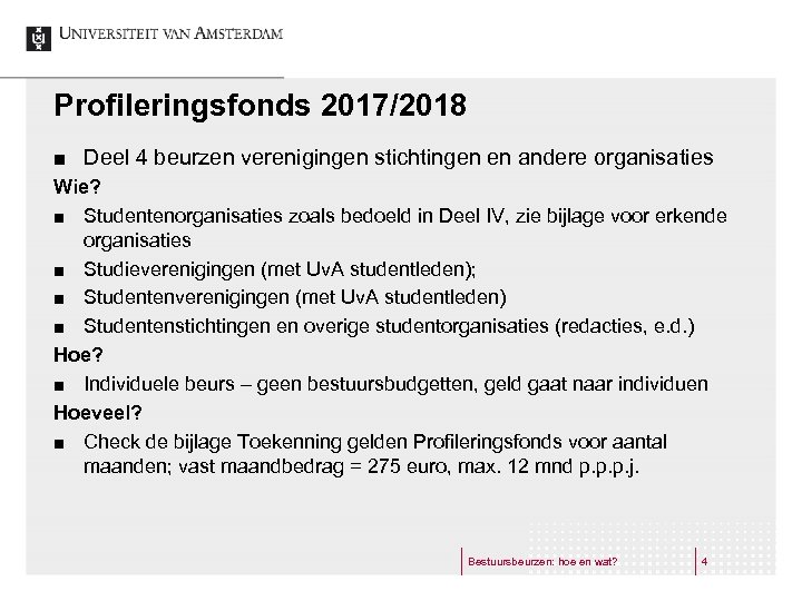 Profileringsfonds 2017/2018 ¢ Deel 4 beurzen verenigingen stichtingen en andere organisaties Wie? ¢ Studentenorganisaties