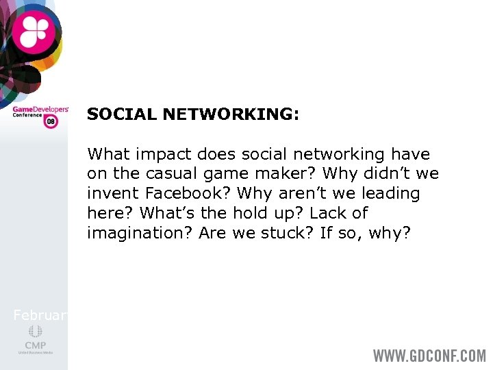 SOCIAL NETWORKING: What impact does social networking have on the casual game maker? Why