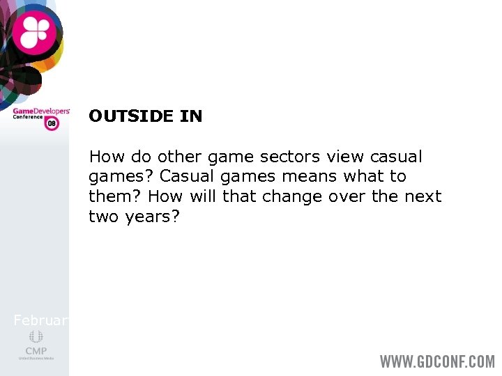 OUTSIDE IN How do other game sectors view casual games? Casual games means what