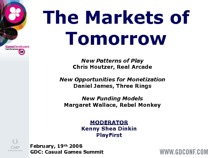 The Markets of Tomorrow New Patterns of Play Chris Houtzer, Real Arcade New Opportunities