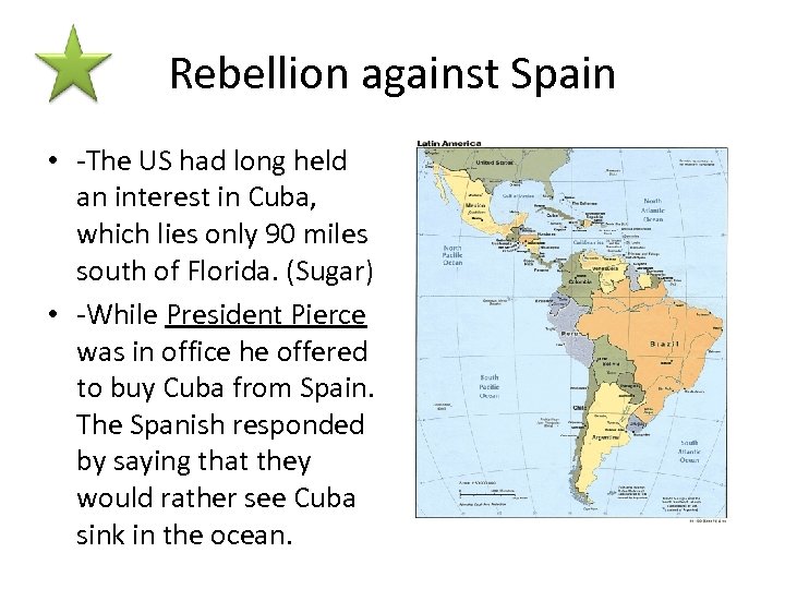 Rebellion against Spain • -The US had long held an interest in Cuba, which