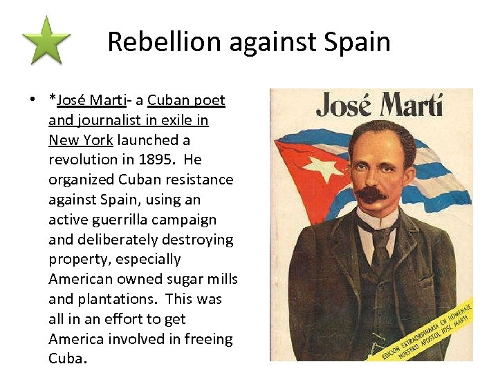 Rebellion against Spain • *José Marti- a Cuban poet and journalist in exile in