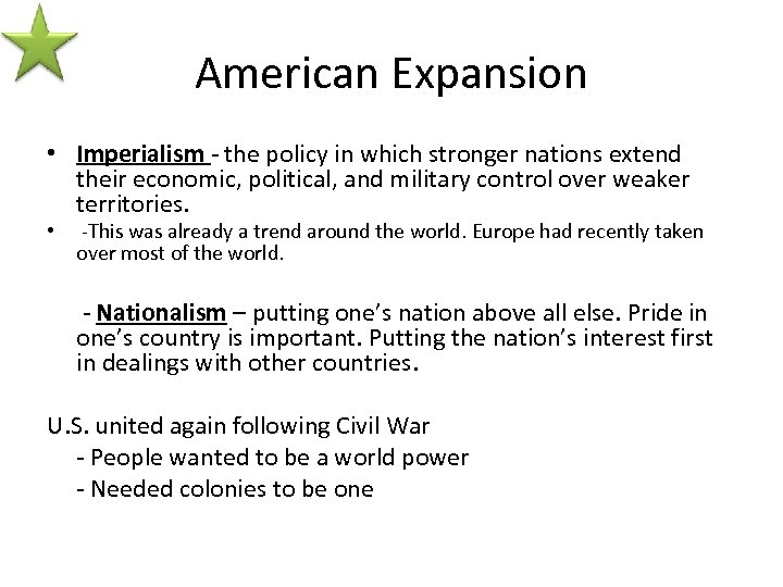 American Expansion • Imperialism - the policy in which stronger nations extend their economic,