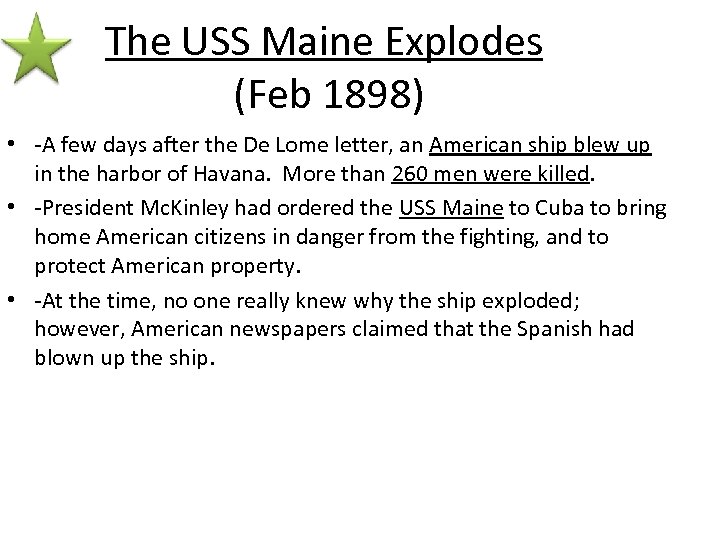 The USS Maine Explodes (Feb 1898) • -A few days after the De Lome