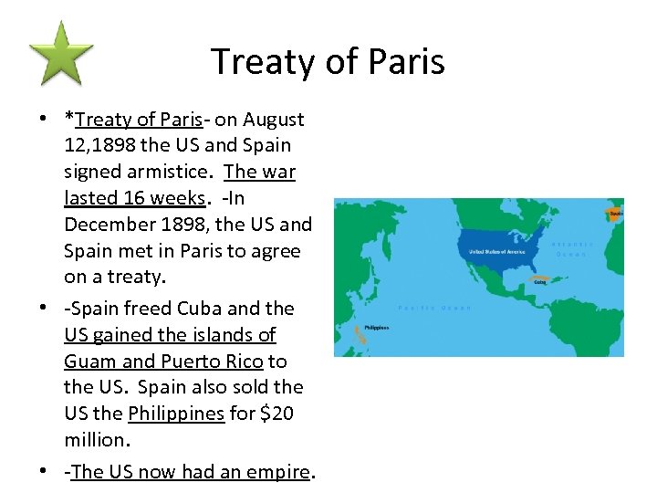 Treaty of Paris • *Treaty of Paris- on August 12, 1898 the US and