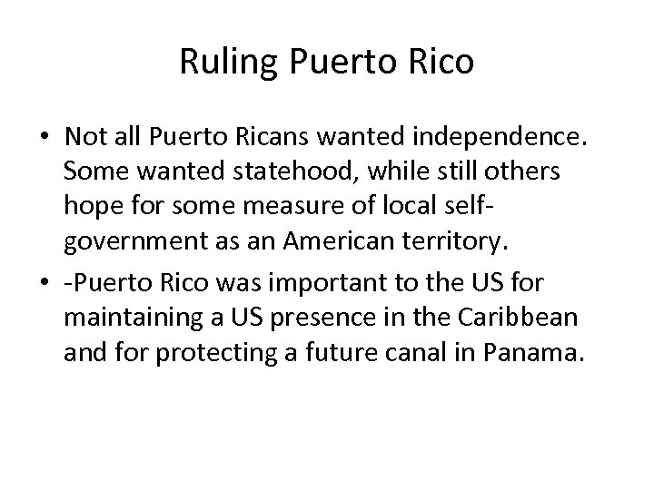 Ruling Puerto Rico • Not all Puerto Ricans wanted independence. Some wanted statehood, while