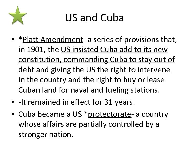 US and Cuba • *Platt Amendment- a series of provisions that, in 1901, the