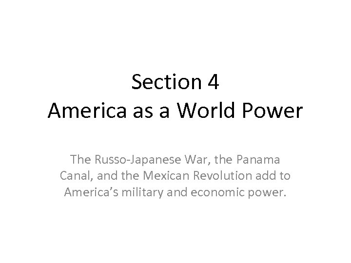 Section 4 America as a World Power The Russo-Japanese War, the Panama Canal, and