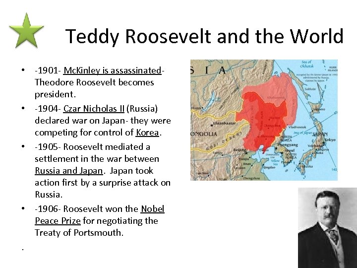 Teddy Roosevelt and the World • -1901 - Mc. Kinley is assassinated. Theodore Roosevelt