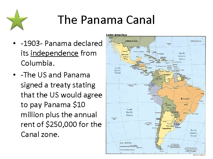 The Panama Canal • -1903 - Panama declared its independence from Columbia. • -The