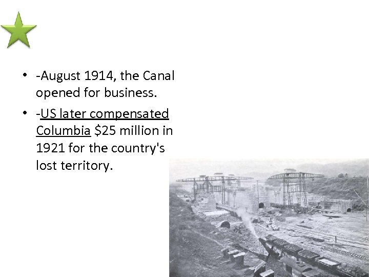  • -August 1914, the Canal opened for business. • -US later compensated Columbia