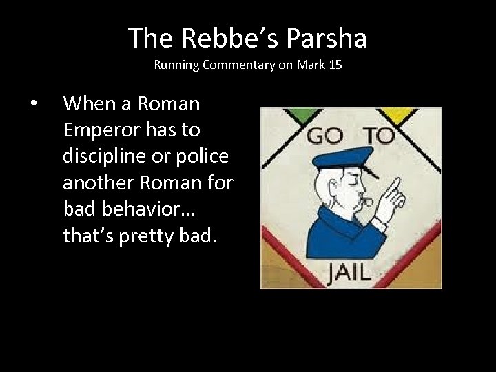 The Rebbe’s Parsha Running Commentary on Mark 15 • When a Roman Emperor has