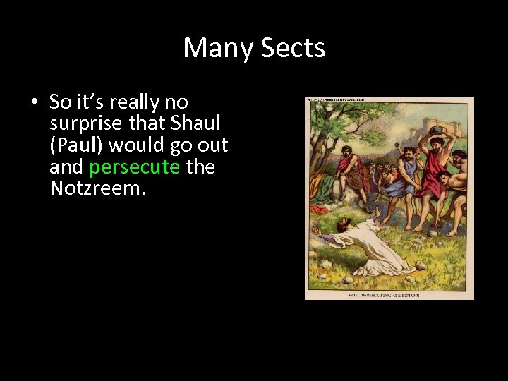 Many Sects • So it’s really no surprise that Shaul (Paul) would go out