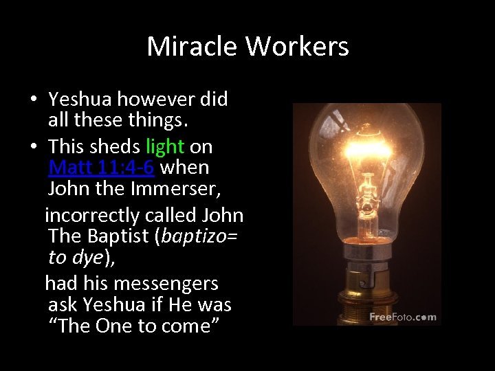 Miracle Workers • Yeshua however did all these things. • This sheds light on