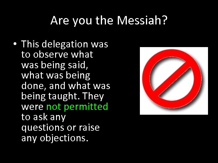 Are you the Messiah? • This delegation was to observe what was being said,