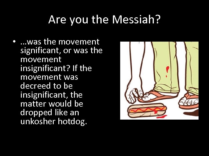 Are you the Messiah? • …was the movement significant, or was the movement insignificant?