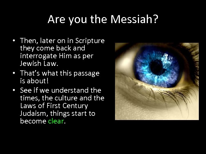 Are you the Messiah? • Then, later on in Scripture they come back and