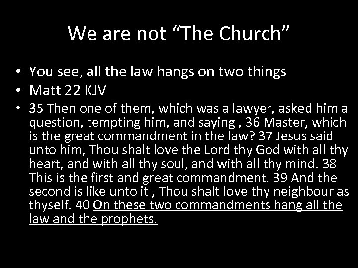 We are not “The Church” • You see, all the law hangs on two