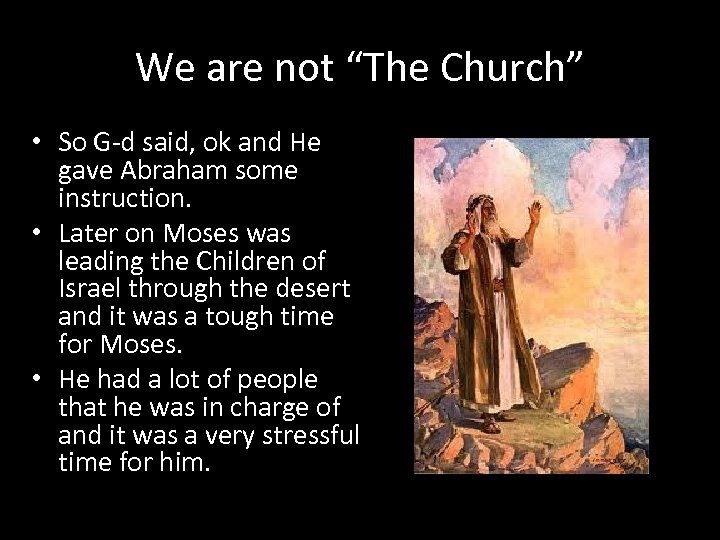 We are not “The Church” • So G-d said, ok and He gave Abraham