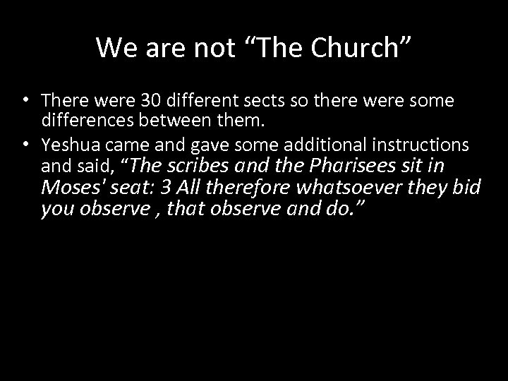 We are not “The Church” • There were 30 different sects so there were