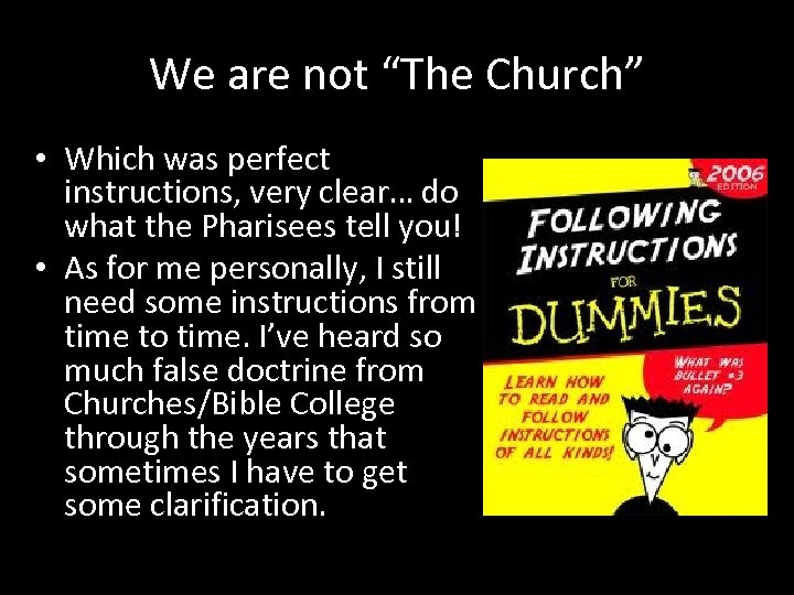 We are not “The Church” • Which was perfect instructions, very clear… do what