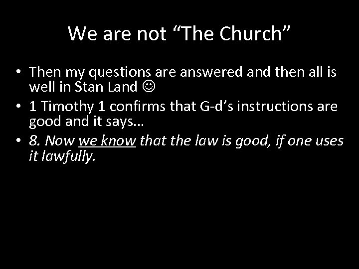 We are not “The Church” • Then my questions are answered and then all