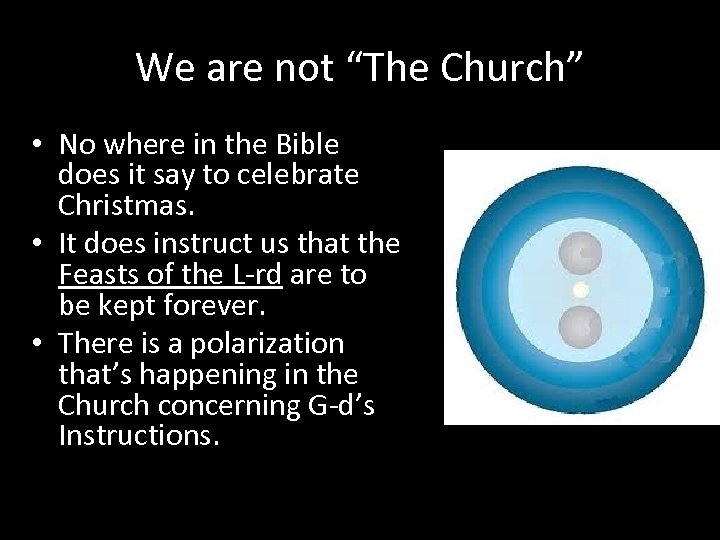 We are not “The Church” • No where in the Bible does it say