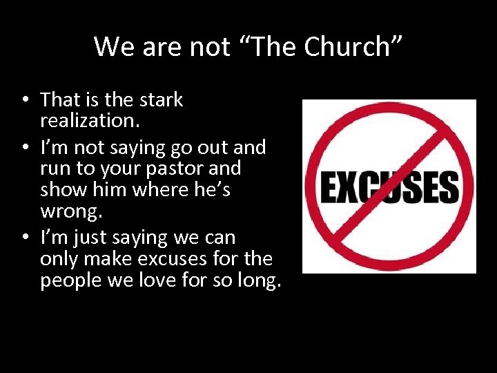 We are not “The Church” • That is the stark realization. • I’m not