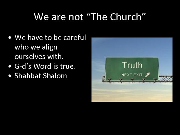 We are not “The Church” • We have to be careful who we align