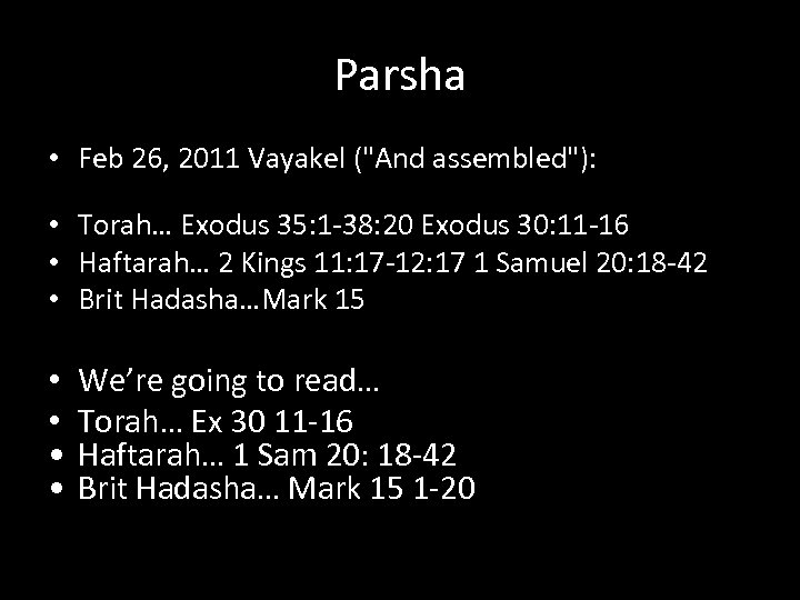 Parsha • Feb 26, 2011 Vayakel ("And assembled"): • Torah… Exodus 35: 1 -38: