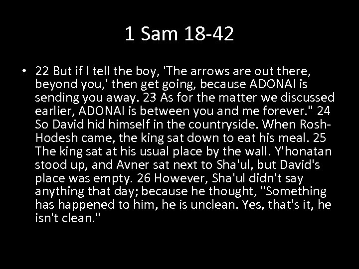 1 Sam 18 -42 • 22 But if I tell the boy, 'The arrows