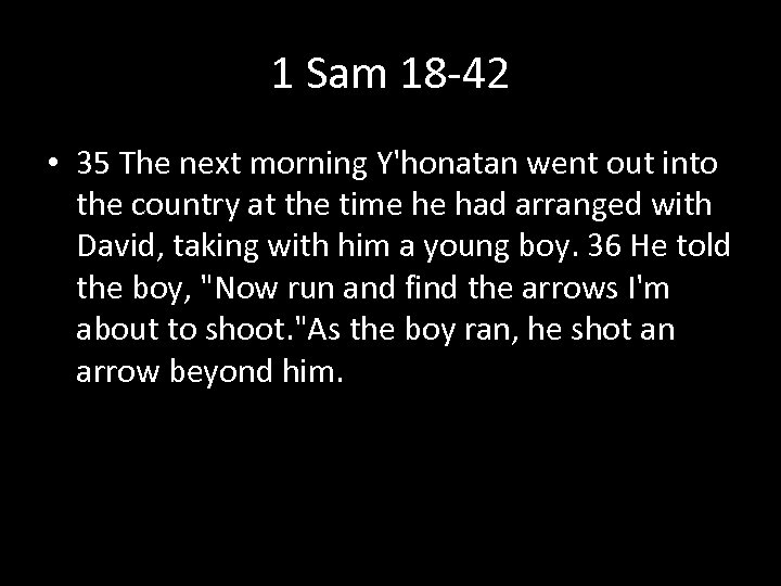 1 Sam 18 -42 • 35 The next morning Y'honatan went out into the