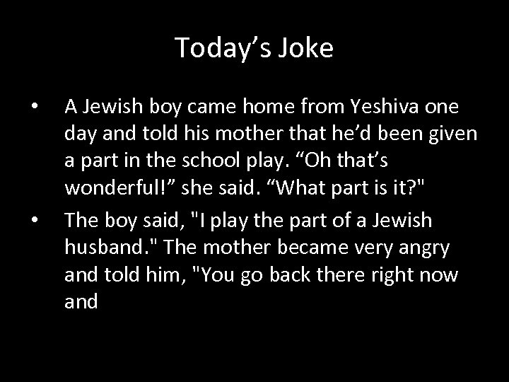 Today’s Joke • • A Jewish boy came home from Yeshiva one day and