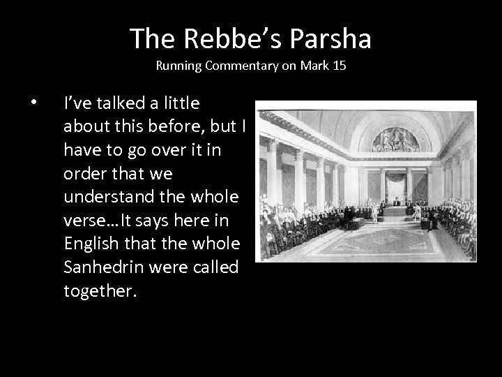 The Rebbe’s Parsha Running Commentary on Mark 15 • I’ve talked a little about