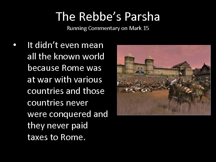 The Rebbe’s Parsha Running Commentary on Mark 15 • It didn’t even mean all