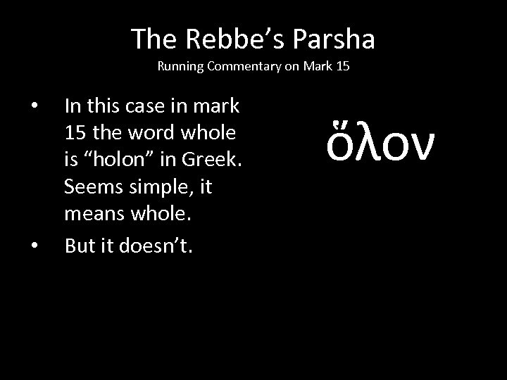 The Rebbe’s Parsha Running Commentary on Mark 15 • • In this case in