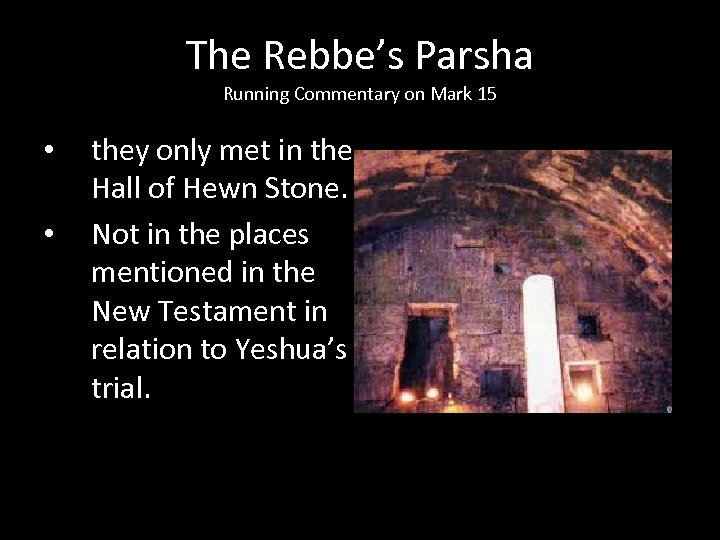 The Rebbe’s Parsha Running Commentary on Mark 15 • • they only met in