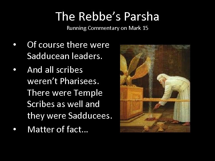 The Rebbe’s Parsha Running Commentary on Mark 15 • • • Of course there