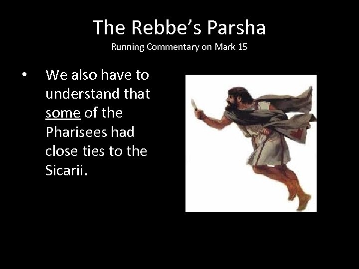 The Rebbe’s Parsha Running Commentary on Mark 15 • We also have to understand