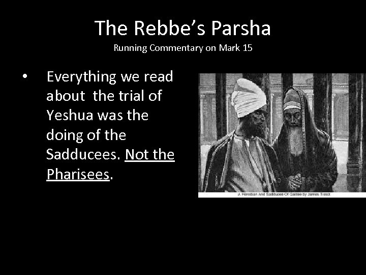 The Rebbe’s Parsha Running Commentary on Mark 15 • Everything we read about the