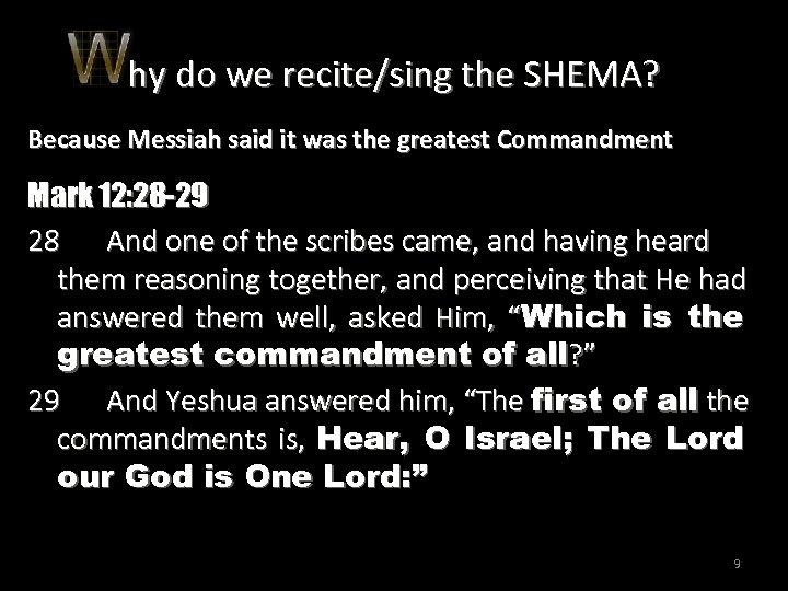 hy do we recite/sing the SHEMA? Because Messiah said it was the greatest Commandment