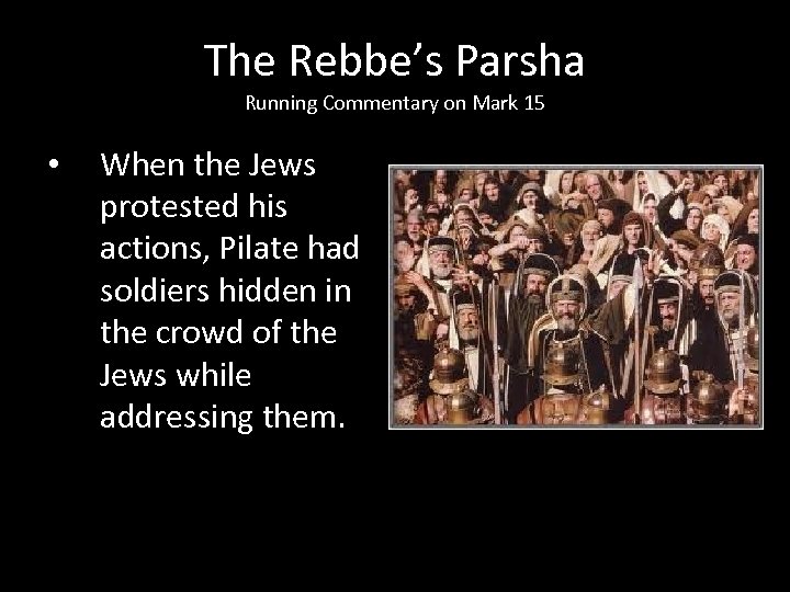 The Rebbe’s Parsha Running Commentary on Mark 15 • When the Jews protested his