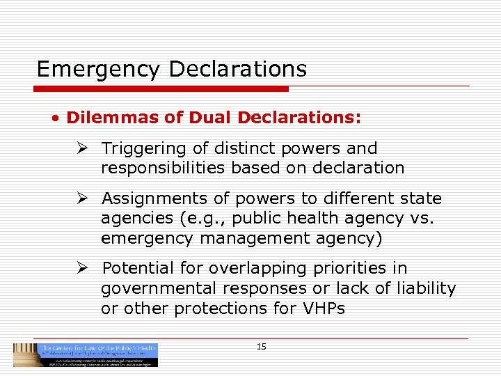 Emergency Declarations • Dilemmas of Dual Declarations: Ø Triggering of distinct powers and responsibilities