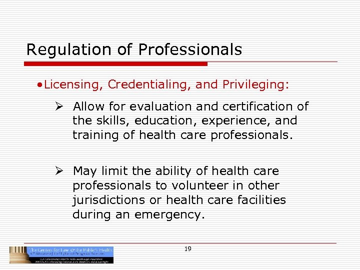 Regulation of Professionals • Licensing, Credentialing, and Privileging: Ø Allow for evaluation and certification
