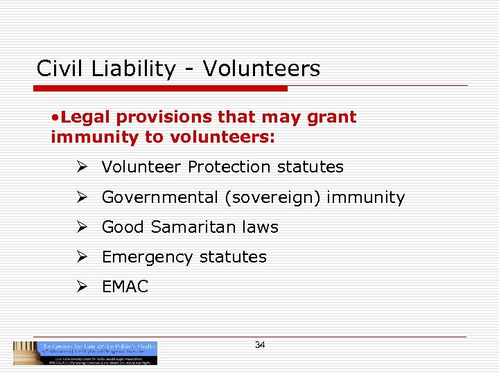 Civil Liability - Volunteers • Legal provisions that may grant immunity to volunteers: Ø