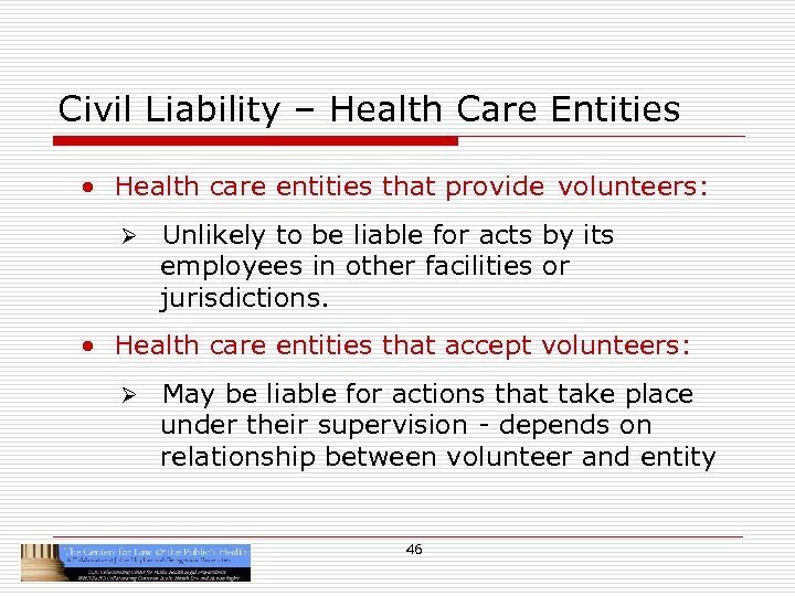 Civil Liability – Health Care Entities • Health care entities that provide volunteers: Ø