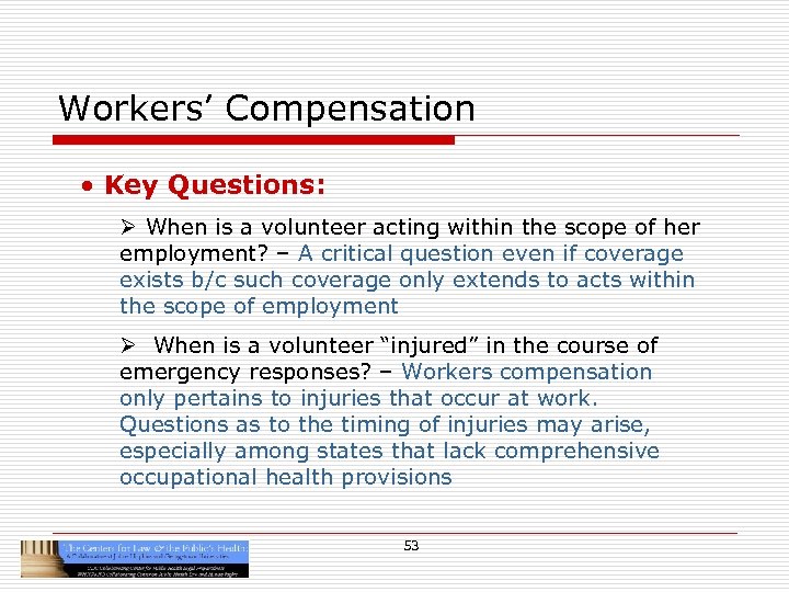 Workers’ Compensation • Key Questions: Ø When is a volunteer acting within the scope
